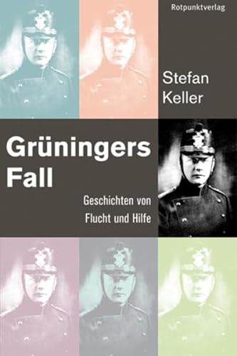 Grüningers Fall: Geschichten von Flucht und Hilfe